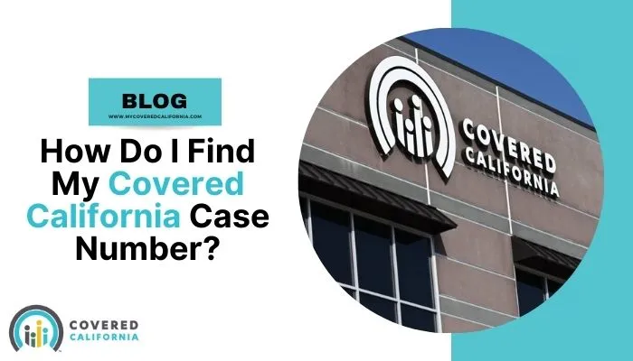 How Do I Find My Covered California Case Number